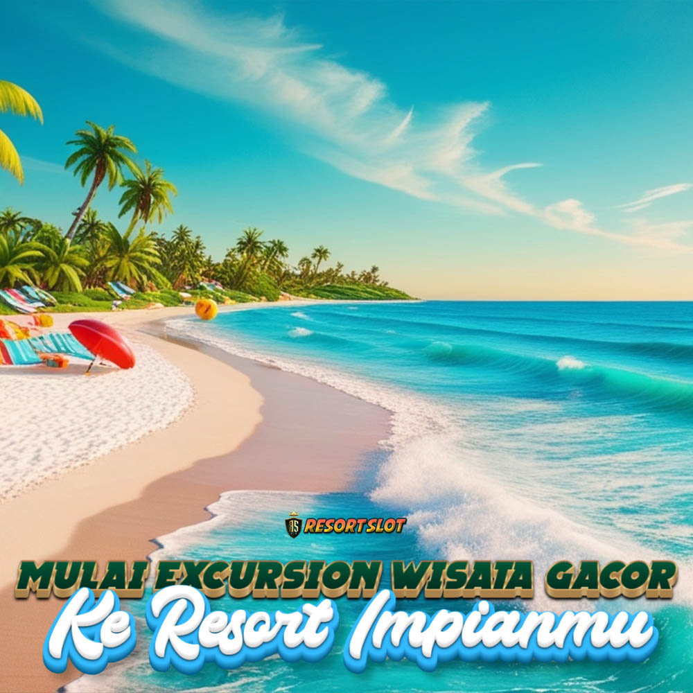 RESORTSLOT 🏝️ Mulai Excursion Wisata Gacor Hari Ini Ke Resort Impianmu image 1